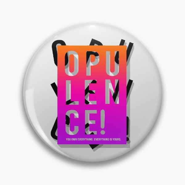 Item preview, Opulence! You own everything. Everything is yours. designed and sold by mensijazavcevic.