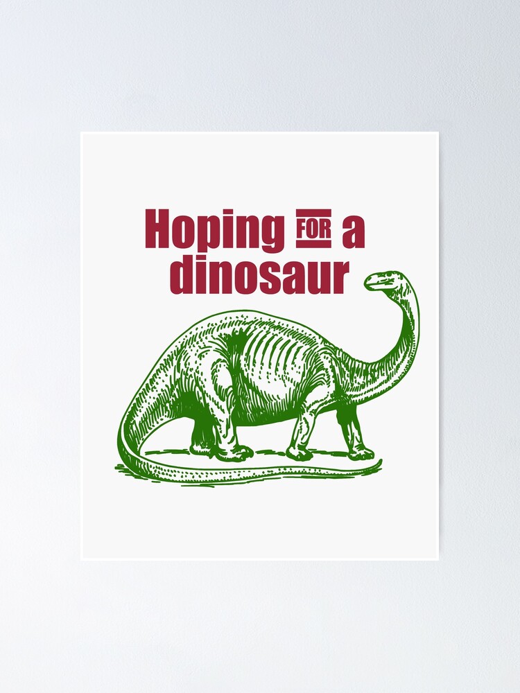 Hoping For Dinosaur Lizard Dino Ark Jurassic Poster By Ibljutiy Redbubble