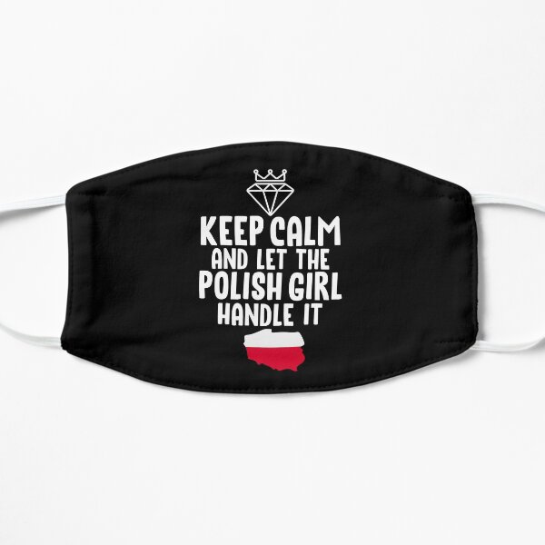 Keep Calm And Let The Polish Girl Handle It Gift For Girl Gift For Her Poland Polish Gift Flat Mask