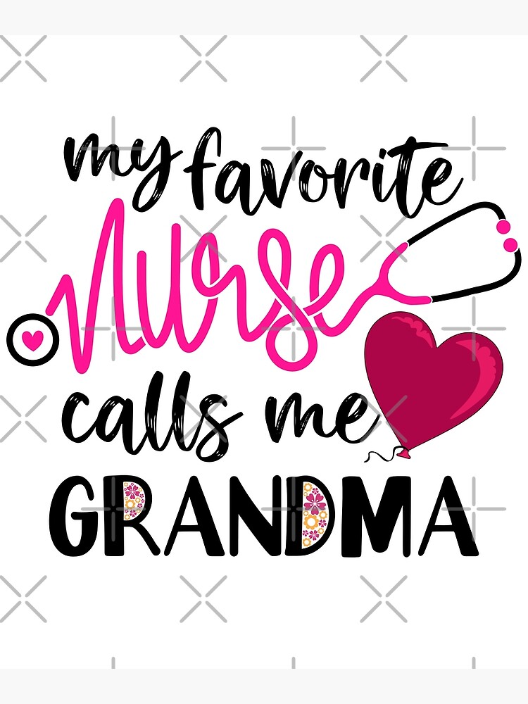 My Favorite Nurse Calls Me Grandma Mother's Day Gift My Favorite Nurse Calls Me Grandma Mother's Day Gift