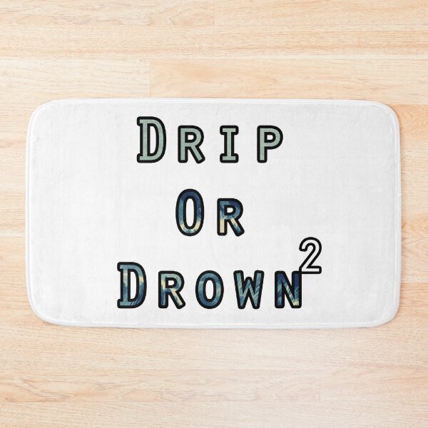 Item preview, Drip Or Drown II designed and sold by FabloFreshcoBar.