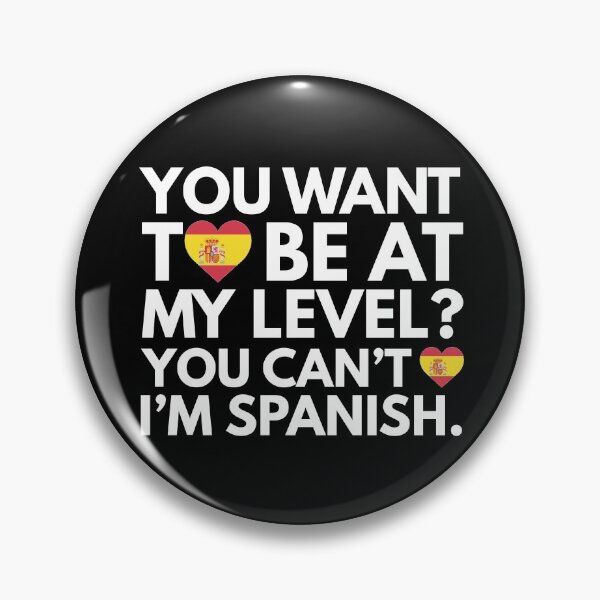 Item preview, You Want to Be at My Level You Cant I am Spanish designed and sold by HelloFromAja.
