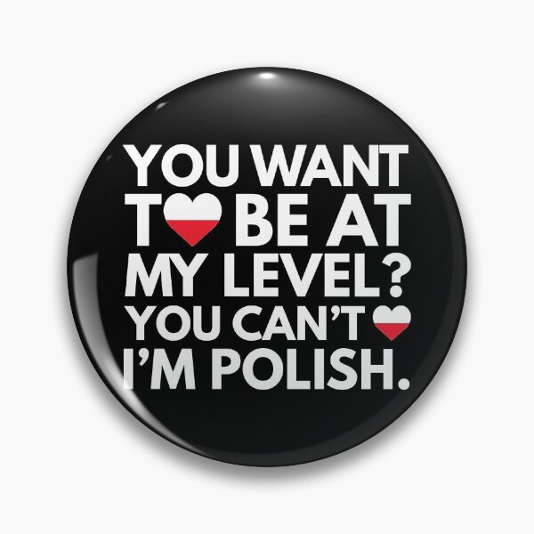 Item preview, You Want to Be at My Level You Cant I am Polish designed and sold by HelloFromAja.