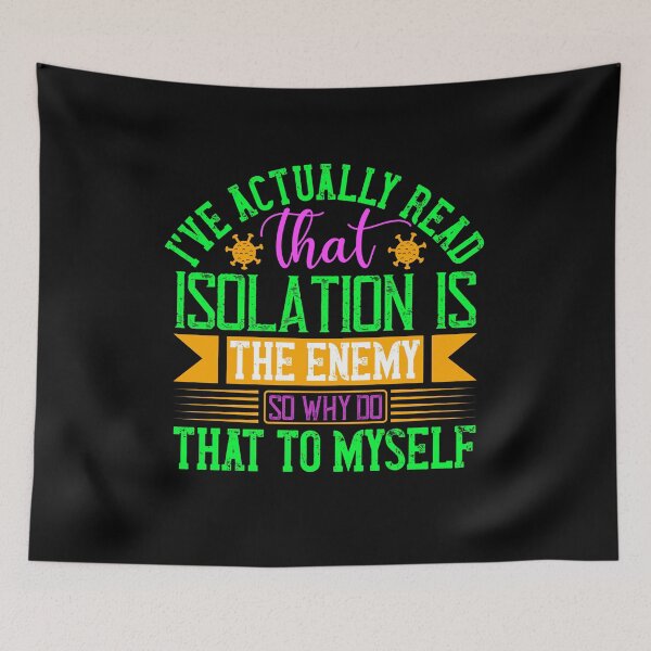 Item preview, Isolation is the enemy so why do that to myself designed and sold by teamph.