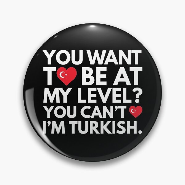 Item preview, You Want to Be at My Level? You Cant, I am Turkish. designed and sold by HelloFromAja.