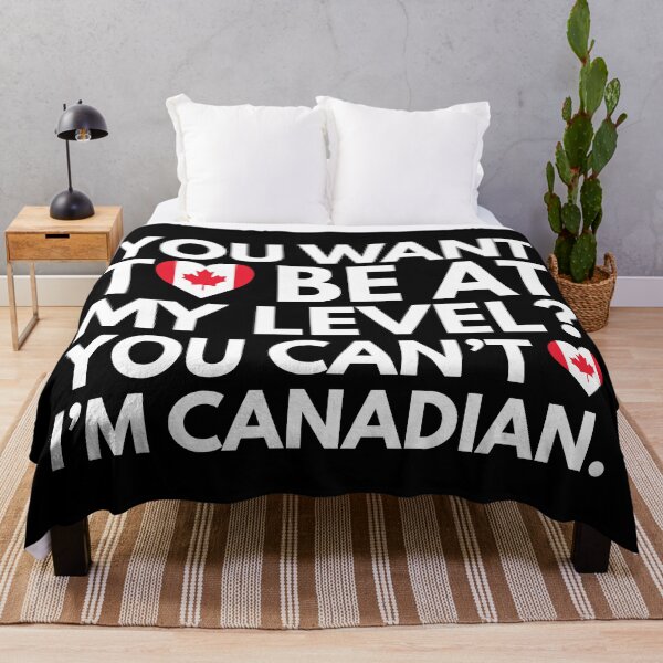 Item preview, You Want to Be at My Level? You Cant, I am Canadian. designed and sold by HelloFromAja.
