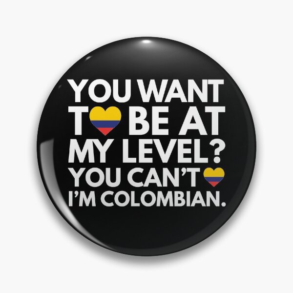 Item preview, You Want to Be at My Level? You Cant, I am Colombian. designed and sold by HelloFromAja.