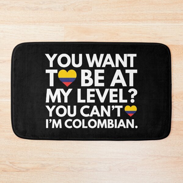 Item preview, You Want to Be at My Level? You Cant, I am Colombian. designed and sold by HelloFromAja.