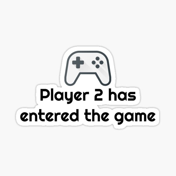 Player 2 has entered the game Sticker