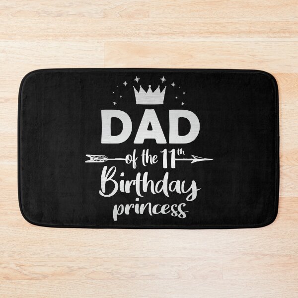 Item preview, Dad Of The 11th Birthday Princess Girl 11 Years Old B-day print designed and sold by Grabitees.