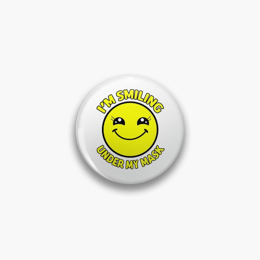 I'm Smiling Under My Mask Pin
