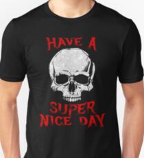 Have A Super Nice Day Unisex T-Shirt