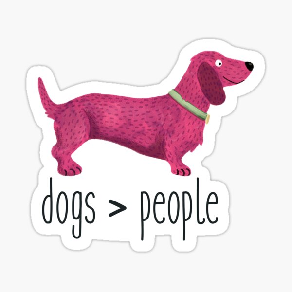 Dogs are better than People Sticker