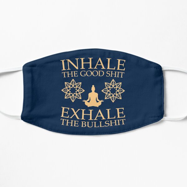 Yoga: Inhale the good shit Flat Mask
