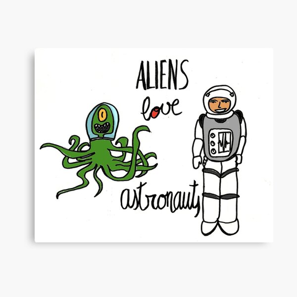Aliens love Astronauts Canvas Print
