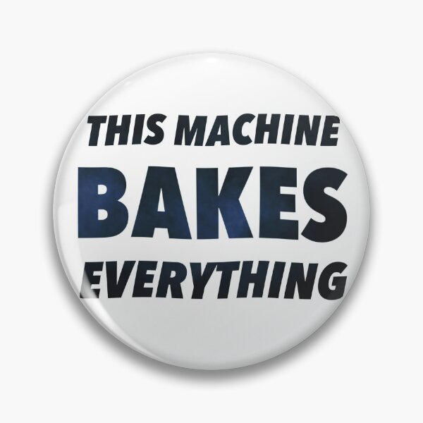 Item preview, This Machine Bakes Everything designed and sold by weavernap.