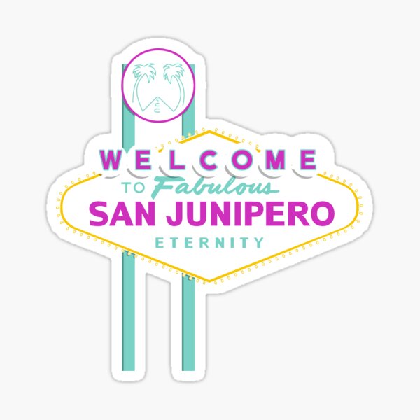 Welcome to Fabulous San Junipero Sticker