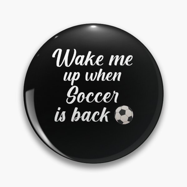Item preview, Wake Me Up When Soccer Is Back designed and sold by Merch By ika.