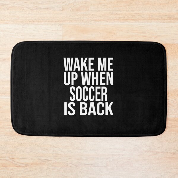Item preview, Wake Me Up When Soccer Is Back designed and sold by Merch By ika.
