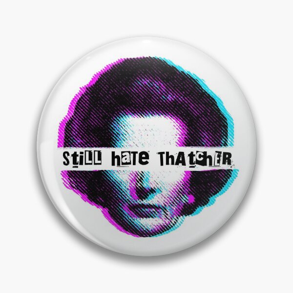 Item preview, Still Hate Thatcher designed and sold by Eat the Rich.