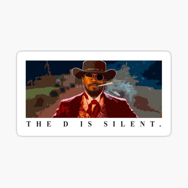 Django Unchained The D Is Silent Sticker By Martimq Redbubble 