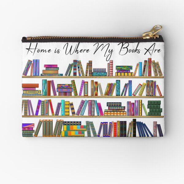 Home is Where My Books Are Zipper Pouch