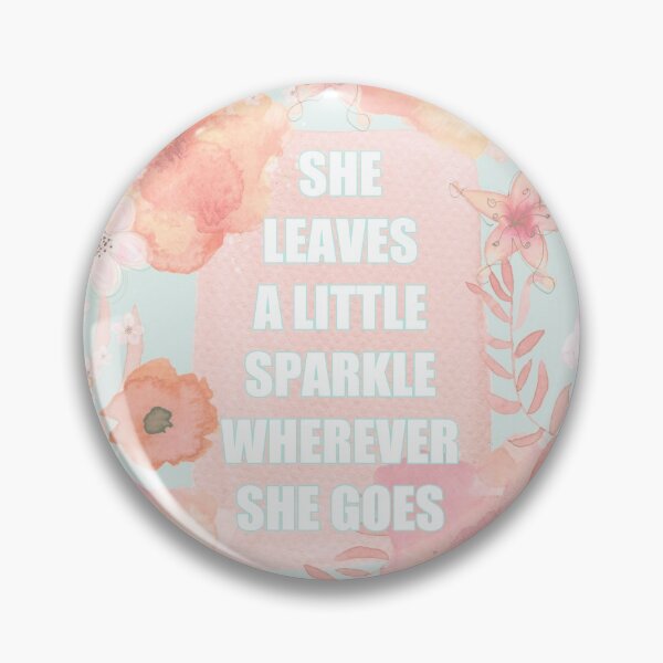 Item preview, SHE LEAVES A LITTLE SPARKLE WHEREVER SHE GOES designed and sold by SunlightStudios.