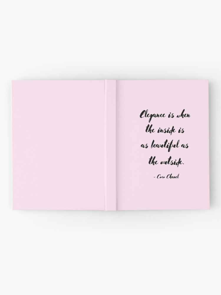 Elegance Is When The Inside Is As Beautiful As The Outside Coco Chanel Hardcover Journal By Enlightparis Redbubble