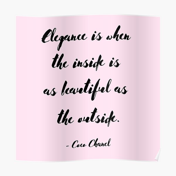 Elegance Is When The Inside Is As Beautiful As The Outside Coco Chanel Poster By Enlightparis Redbubble