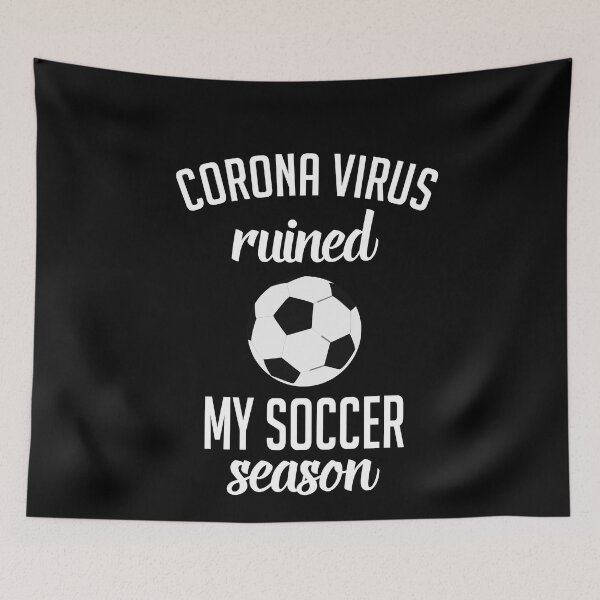 Item preview, Corona Virus Ruined My Soccer Season designed and sold by Merch By ika.