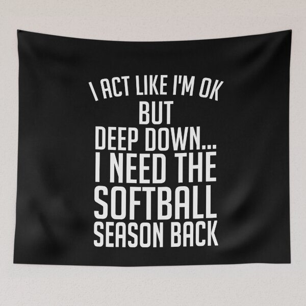 Item preview, I Act Like I'm Ok But Deep Down... I Need The Softball Season Back designed and sold by Merch By ika.