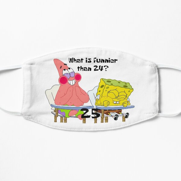 What is Funnier than 24? 25 Mask