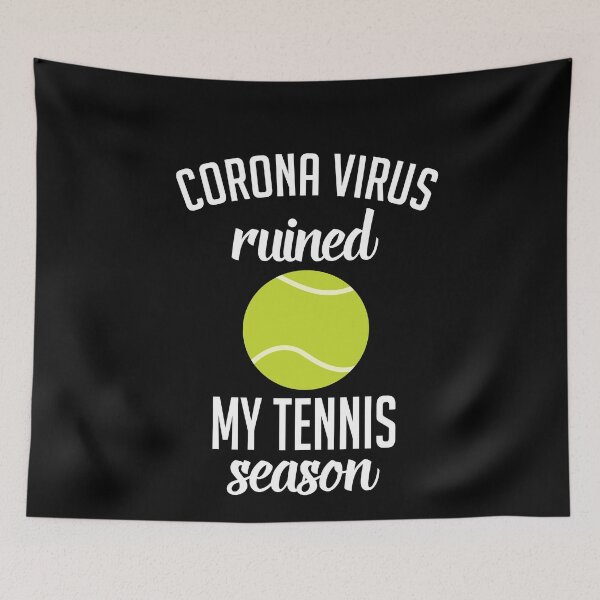 Item preview, Corona Virus Ruined My Tennis Season designed and sold by Merch By ika.