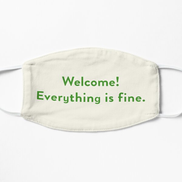 Welcome! Everything is fine. The Good Place Mask