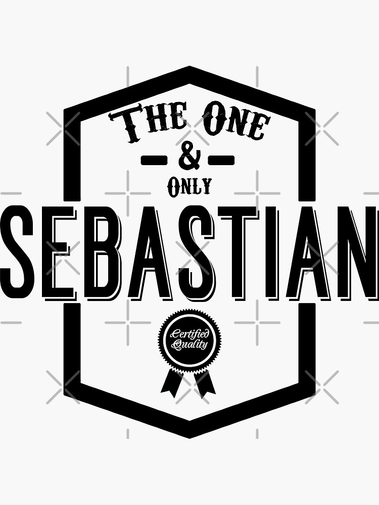 "Sebastian, the one and only. Quality Certified " Sticker by