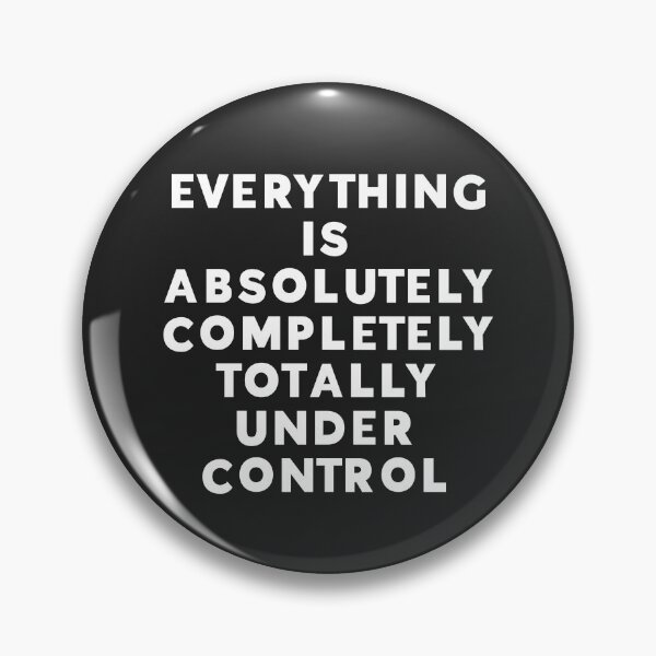 Item preview, Completely Under Control Funny Quote designed and sold by quarantine81.