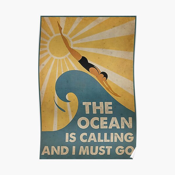 Swimming The Ocean is calling and i must go Poster