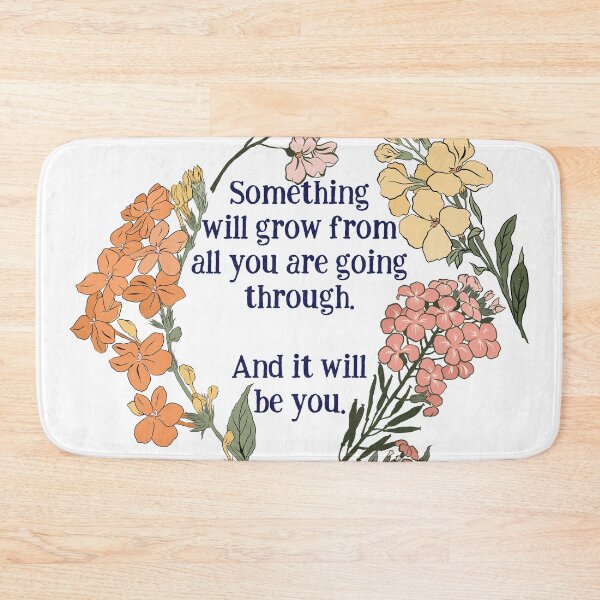 Item preview, Something Will Grow From All You Are Going Though. And It Will Be You. designed and sold by fabfeminist.