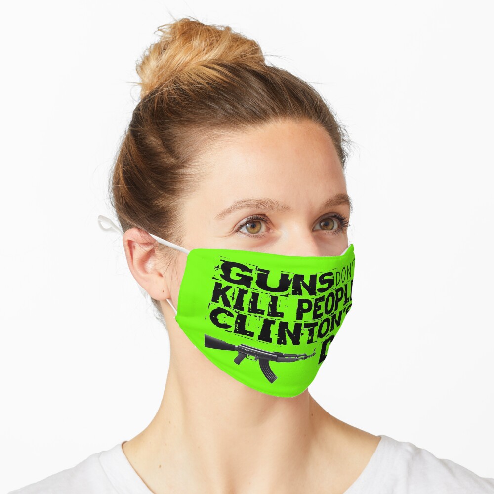Guns Don't Kill People Clinton's Do Design by MbrancoDesigns Mask