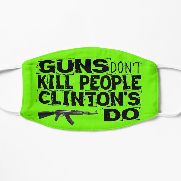 Guns Don't Kill People Clinton's Do Design by MbrancoDesigns Mask