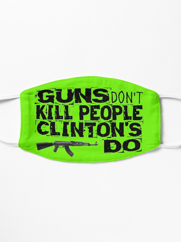 Alternate view of Guns Don't Kill People Clinton's Do Design by MbrancoDesigns Mask
