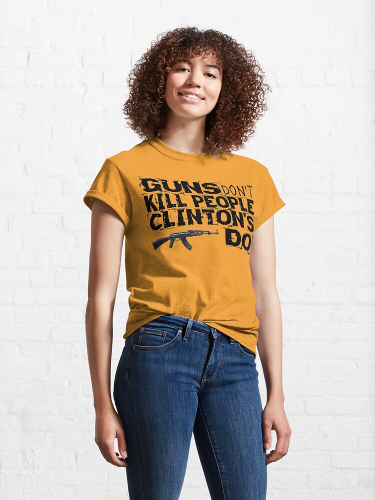 Alternate view of Guns Don't Kill People Clinton's Do Design by MbrancoDesigns Classic T-Shirt