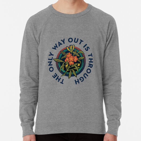 The only way out is through sweatshirt Clearance