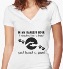In my Darkest Hour I Reached for a Paw Women's Fitted V-Neck T-Shirt