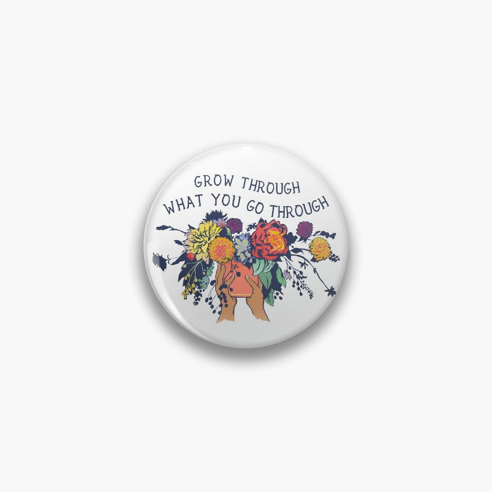 Grow Through What You Go Through Pin