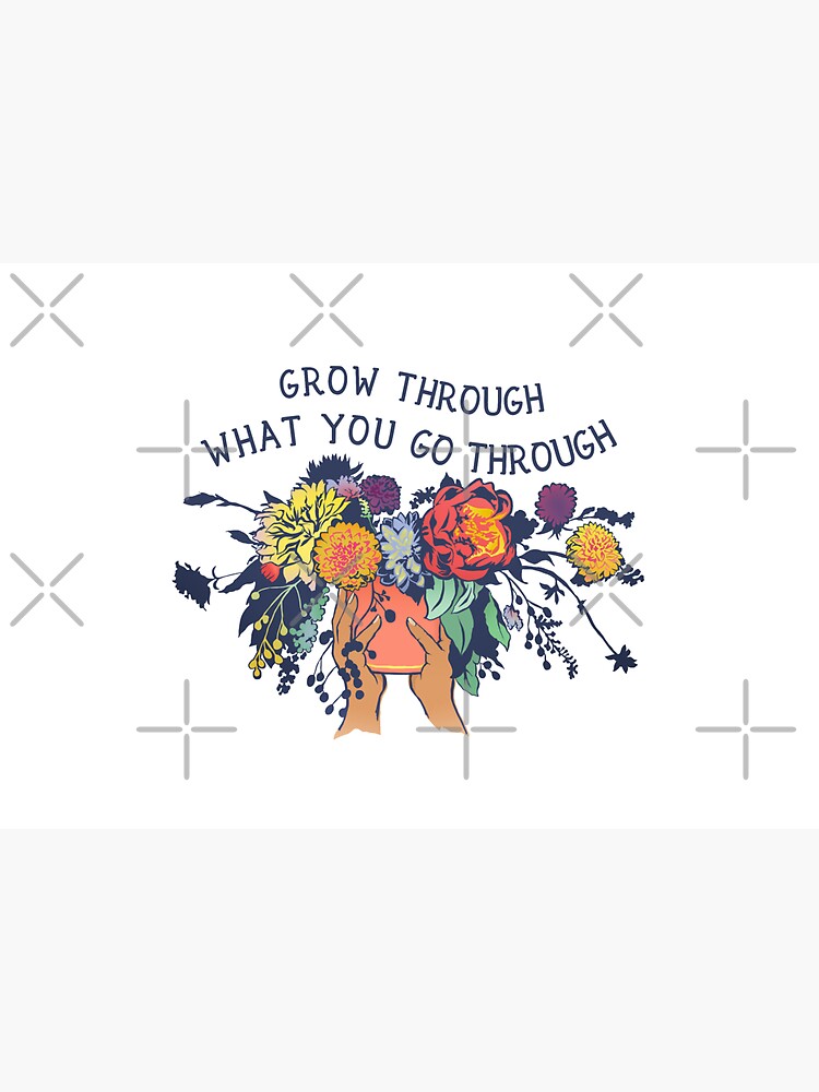 Grow Through What You Go Through by fabfeminist
