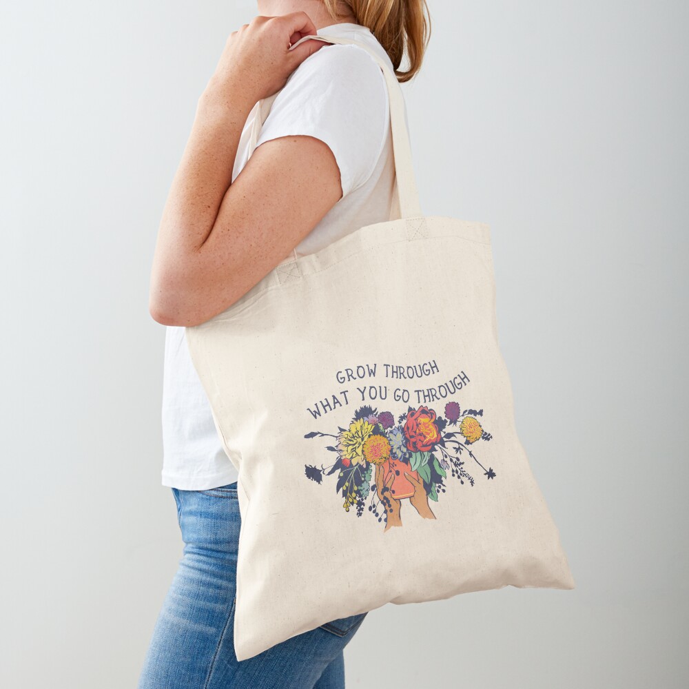 Grow Through What You Go Through Tote Bag