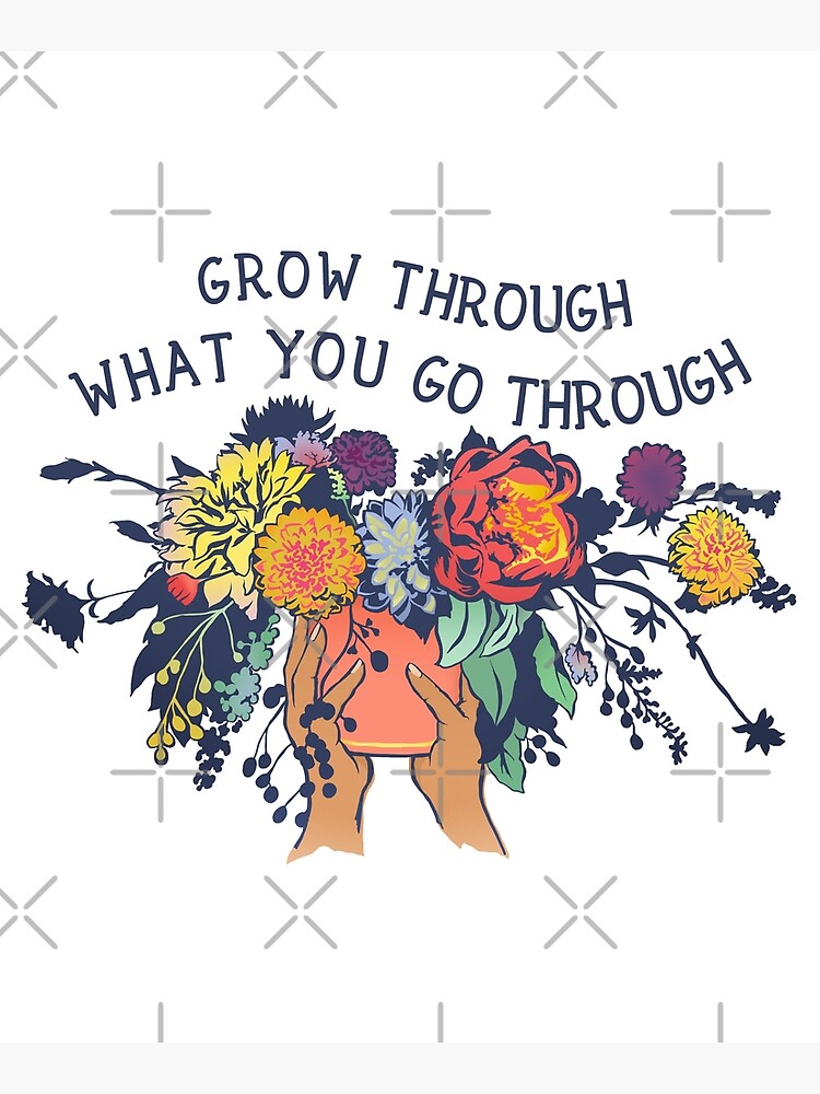 Grow Through What You Go Through by fabfeminist