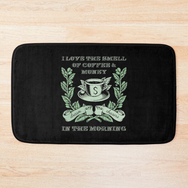 Item preview, I Love The Smell Of Coffee & Money In The Morning - Dream Chasers designed and sold by Craftypineapple.