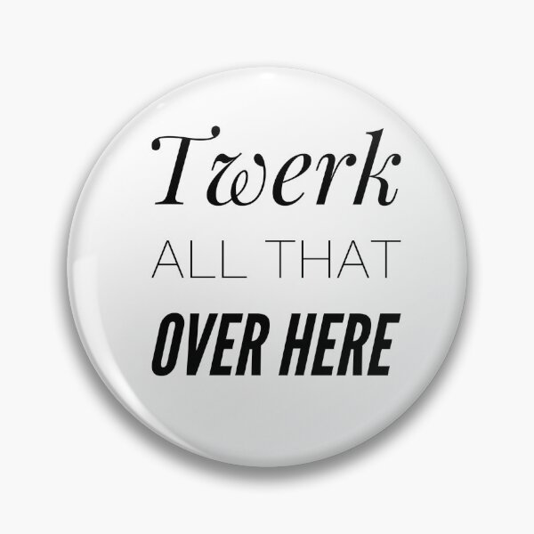 Item preview, Twerk All That Over Here designed and sold by OfferHeat.